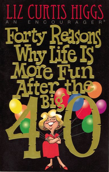 Forty Reasons Why Life Is More Fun After The Big 40 cover