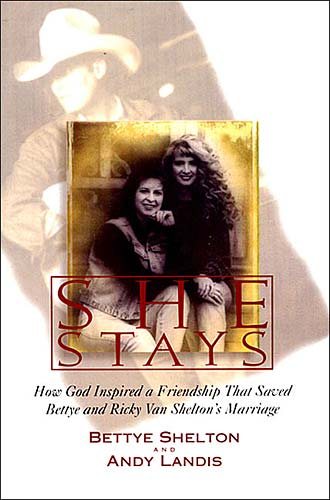 She Stays: How God Inspired a Friendship That Saved Bettye and Ricky Van Shelton's Marriage cover