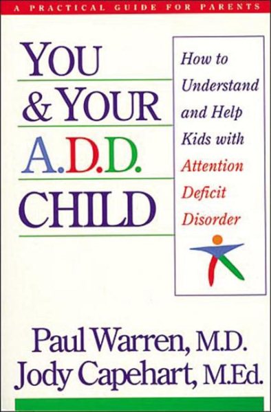 You and Your A.D.D. Child: How to Understand and Help Kids With Attention Deficit Disorder cover