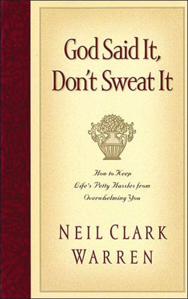 God Said It, Don't Sweat It: How to Keep Life's Petty Hassles from Overwhelming You cover