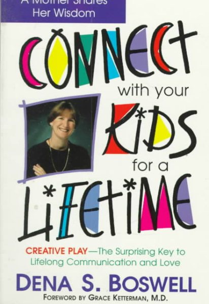 Connect With Your Kids for a Lifetime: Creative Play-The Surprising Key to Lifelong Communication and Love cover