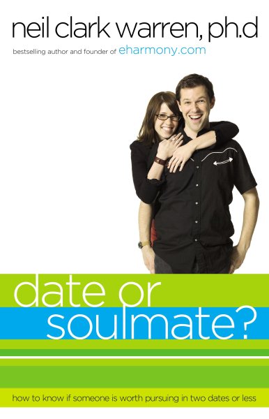 Date or Soul Mate?: How to Know if Someone is Worth Pursuing in Two Dates or Less cover