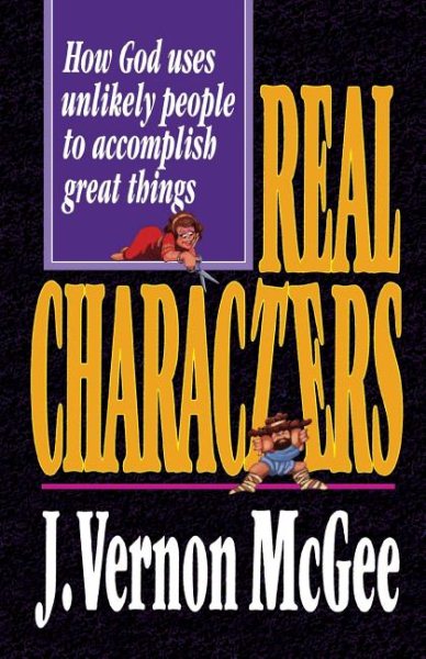Real Characters: How God Uses Unlikely People to Accomplish Great Things cover