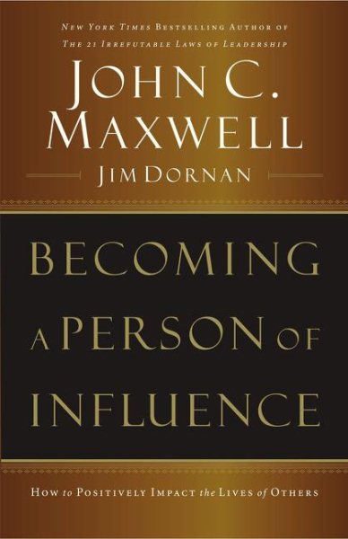 Becoming a Person of Influence: How to Positively Impact the Lives of Others cover