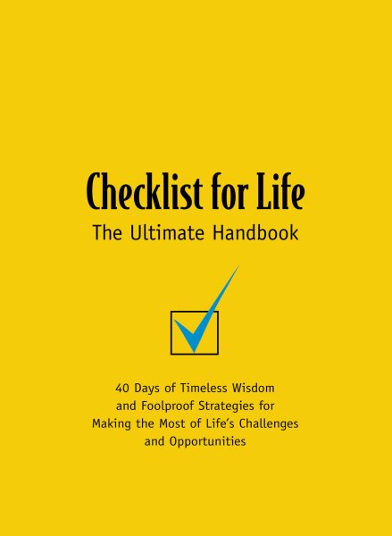 Checklist for Life: 40 Days of Timeless Wisdom & Foolproof Strategies for Making the Most of Life's Challenges & Opportunities cover