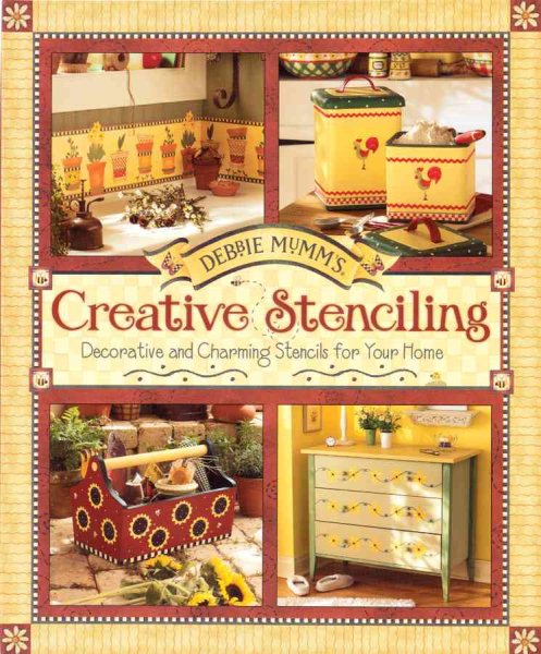 Debbie Mumm's Creative Stenciling: Decorative and Charming Stencils for Your Home cover