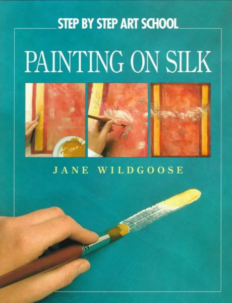 Painting on Silk (Step by Step Art School) cover