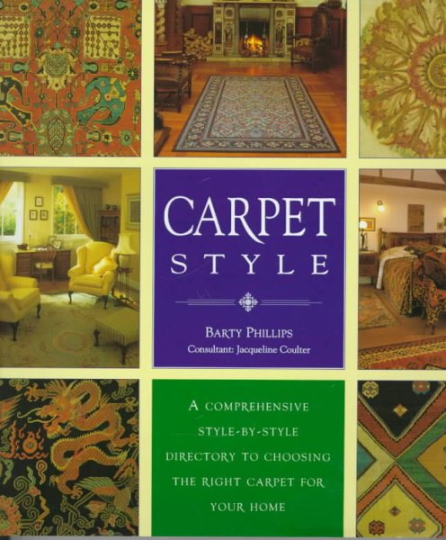 Carpet Style: A Comprehensive Style-By-Style Directory to Choosing the Right Carpet for Your Home cover