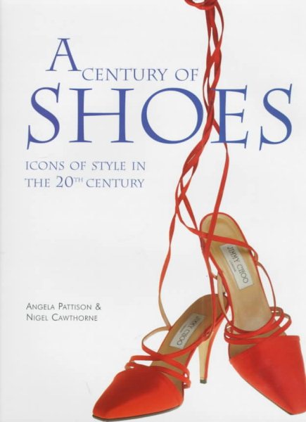 A Century of Shoes: Icons of Style in the 20th Century cover