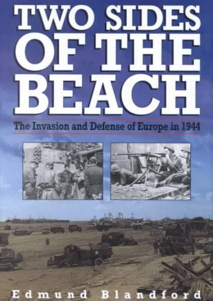 Two Sides of the Beach: The Invasion and Defense of Europe in 1944 cover