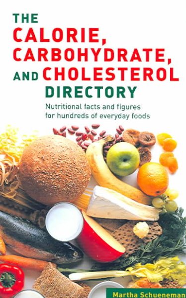 Calorie Carbohydrate Cholesterol Directory: Nutritional facts and figures for hundreds of everyday foods cover
