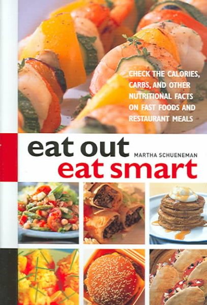 Eat Out Eat Smart: Check the Calories, Carbs, and Other Nutritional Facts on Fast Foods and Restaurant Meals cover