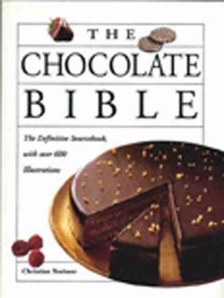 The Chocolate Bible: The Definitive Sourcebook, With Over 600 Illustrations cover