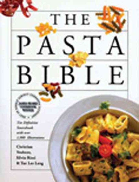 The Pasta Bible: The Definitive Sourcebook, With Over 1,000 Illustrations