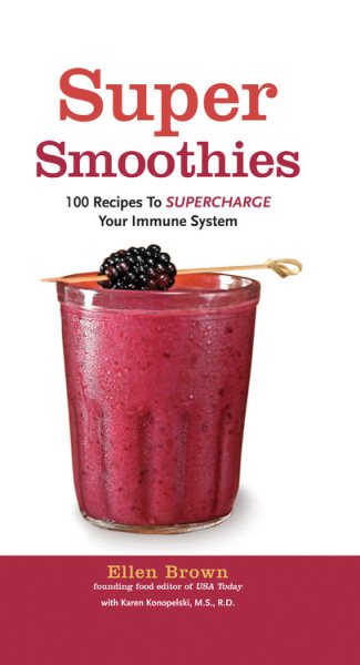 Super Smoothies: 100 Recipes to Supercharge Your Immune System cover