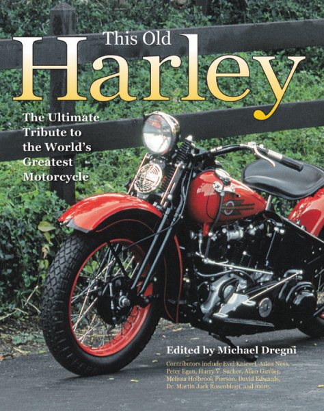 This Old Harley: The Ultimate Tribute to the World's Greatest Motorcycle cover