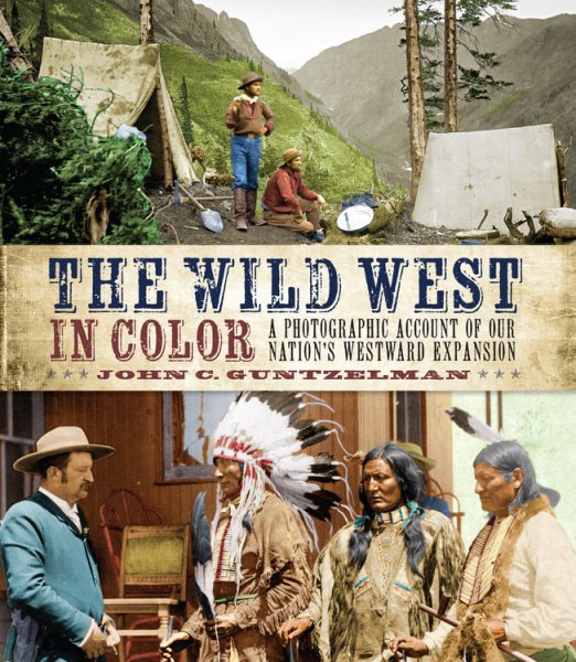 The Wild West in Color: A Photographic Account of our Nation's Westward Expansion cover