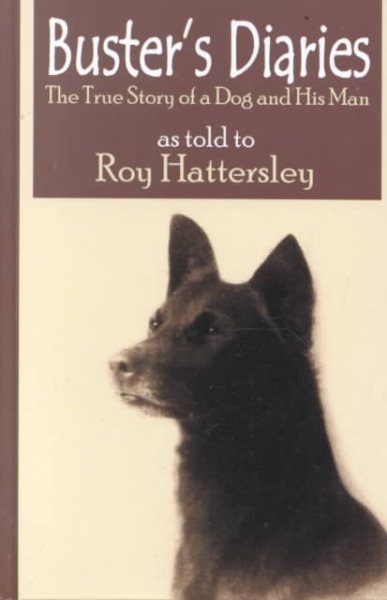 Buster's Diaries: A True Story of a Dog and His Man As Told to Roy Hattersley cover