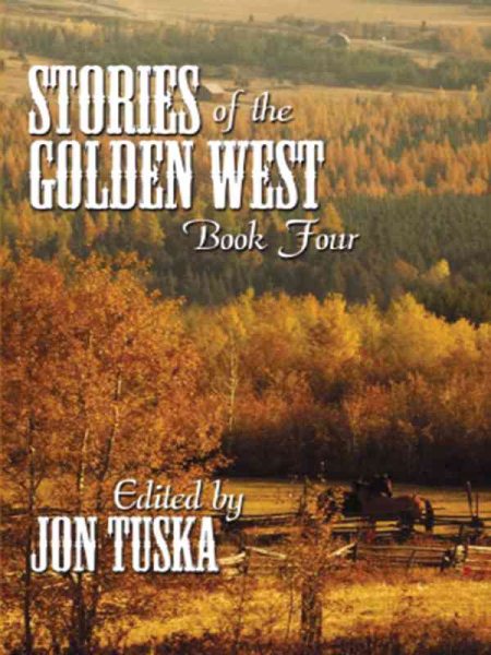 Five Star First Edition Westerns - Stories of the Golden West: Book Four