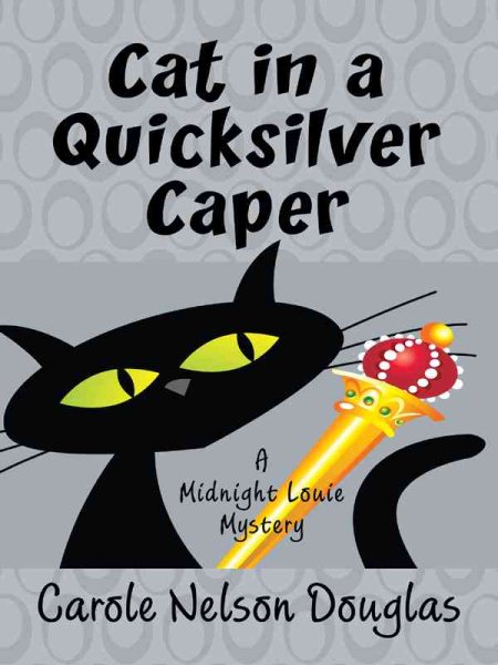 Cat in a Quilksilver Caper: A Midnight Louie Mystery cover