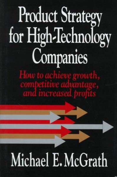 Product Strategy for High-Technology Companies: How to Achieve Growth, Competitive Advantage, and Increased Profits cover