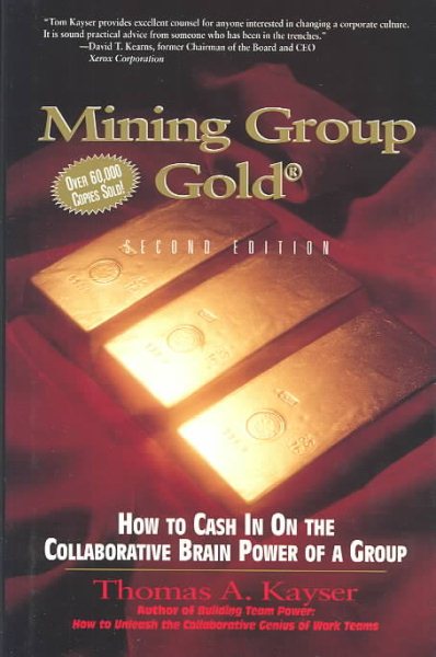 Mining Group Gold: How to Cash in on the Collaborative Brain Power of a Group cover