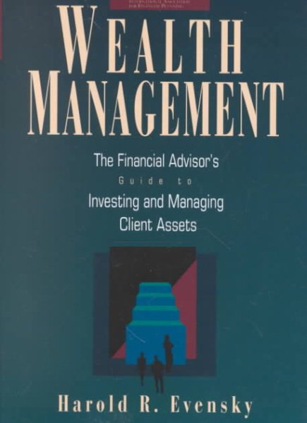 Wealth Management: The Financial Advisor's Guide to Investing and Managing Client Assets cover