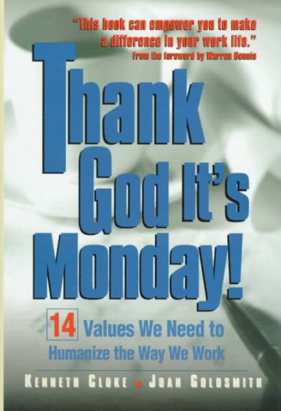 Thank God It's Monday!: 14 Values We Need to Humanize the Way We Work cover