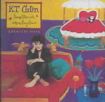 K.T. Oslin - Greatest Hits: Songs from an Aging Sex Bomb