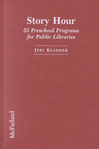 Story Hour: 55 Preschool Programs for Public Libraries