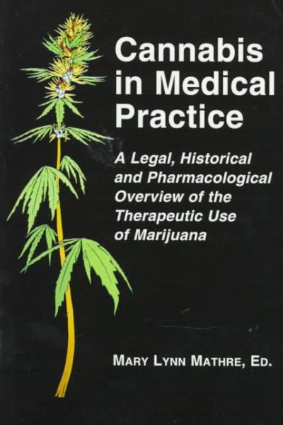 Cannabis in Medical Practice: A Legal, Historical and Pharmacological Overview of the Therapeutic Use of Marijuana