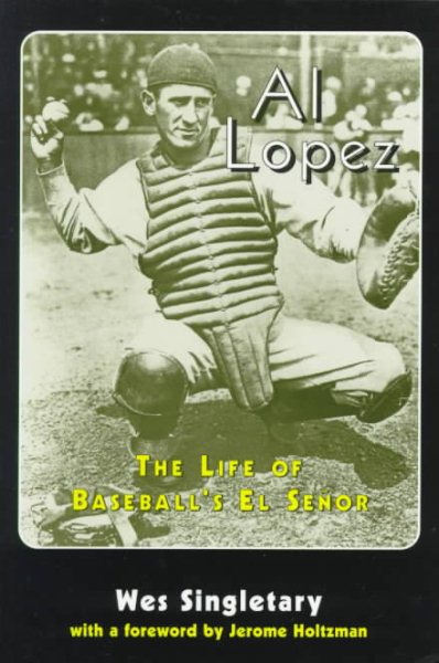 Al Lopez: The Life of Baseball's El Senor cover