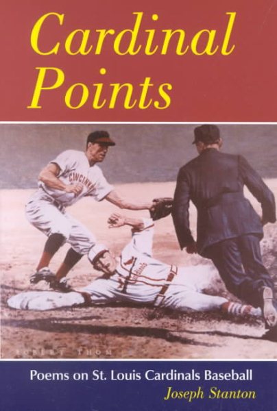 Cardinal Points: Poems on St. Louis Cardinals Baseball cover