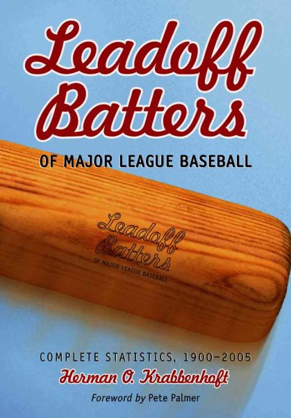 Leadoff Batters of Major League Baseball: Complete Statistics, 1900-2005