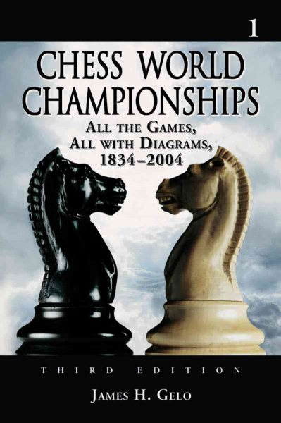 Chess World Championships: All the Games, All with Diagrams, 1834-2004 cover