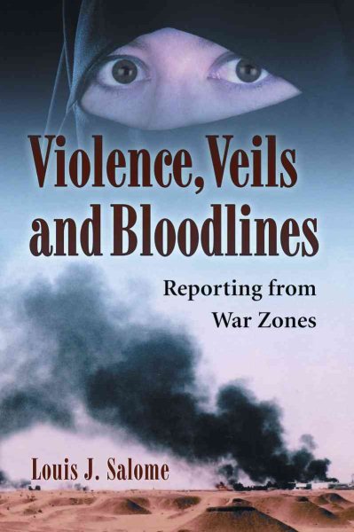 Violence, Veils and Bloodlines: Reporting from War Zones cover