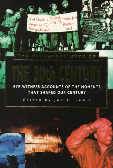 The Permanent Book of the 20th Century: Eye-Witness Accounts of the Moments That Shaped Our Century