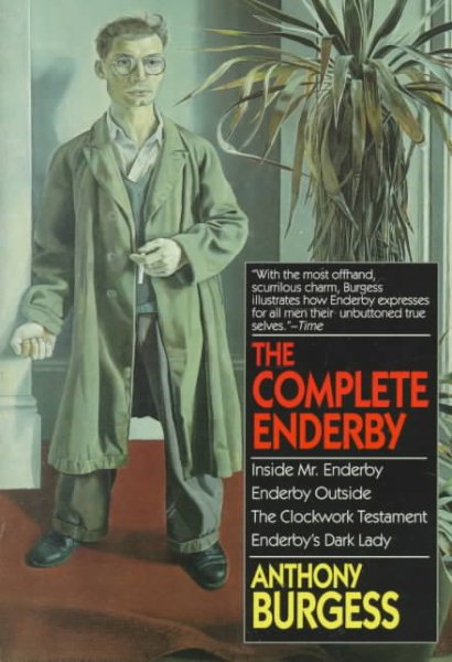 The Complete Enderby : Inside Mr. Enderby, Enderby Outside, the Clockwork Testament, Enderby's Dark Lady cover