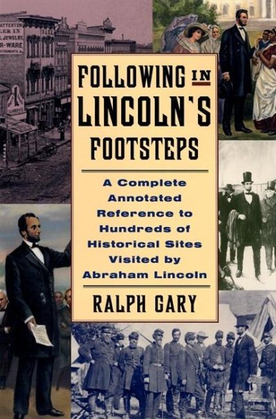 Following in Lincoln's Footsteps: A Complete Annotated Reference to Hundreds of Historical Sites Visited by Abraham Lincoln (Illinois) cover