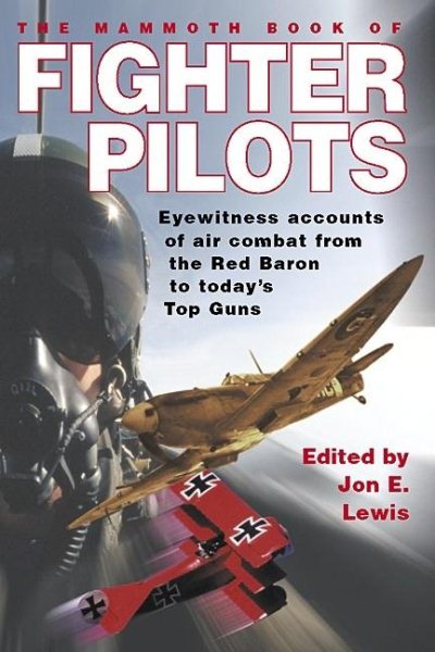 The Mammoth Book of Fighter Pilots: Eyewitness Accounts of Air Combat from the Red Baron to Today's Top Guns (Mammoth Books) cover