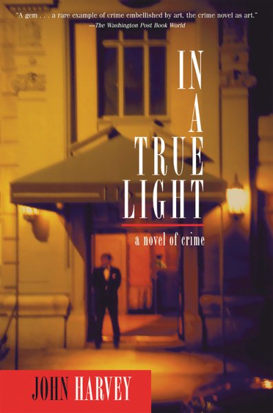 In a True Light: A Novel of Crime (Otto Penzler Books)