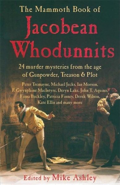 The Mammoth Book of Jacobean Whodunnits: 24 Murder Mysteries from the Age of Gunpowder, Treason and Plot cover