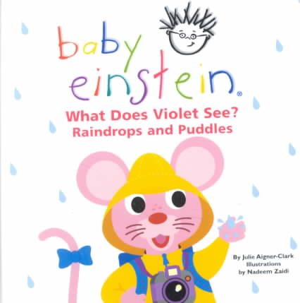 What Does Violet See? Raindrops and Puddles  (Baby Einstein) cover