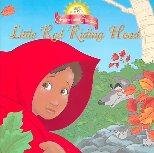 Jump at the Sun: Little Red Riding Hood - Fairy Tale Classics (Jump at the Sun Fairy-Tale Classics) cover
