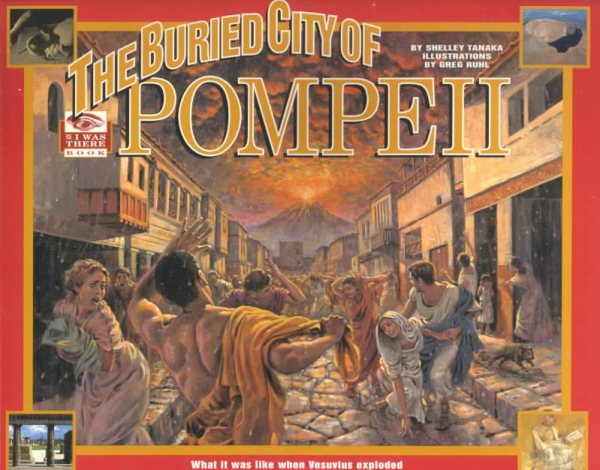 The Buried City of Pompeii: What It Was Like When Vesuvius Exploded cover