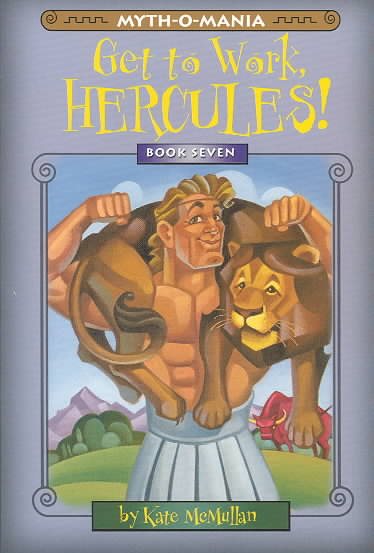 Myth-O-Mania: Get to Work, Hercules! - Book #7 cover