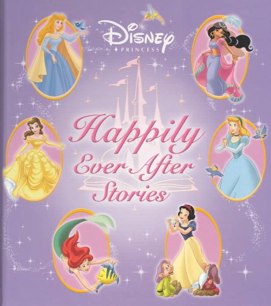 Disney Princess: Happily Ever After Stories (Disney Storybook Collections)