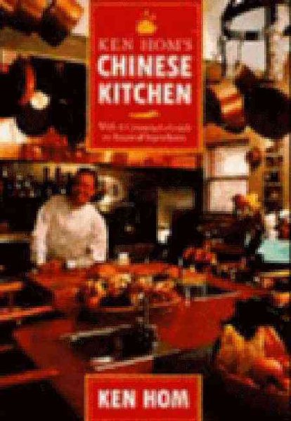 Ken Hom's Chinese Kitchen: With a Consumer's Guide to Essential Ingredients cover