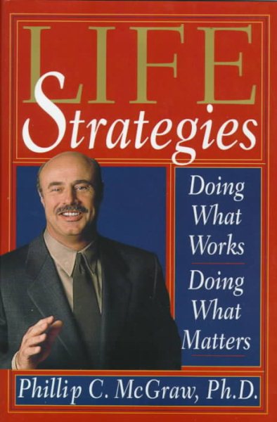 Life Strategies: Doing What Works, Doing What Matters cover