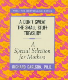 A Don't Sweat the Small Stuff Treasury: A Special Selection for Mothers cover